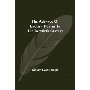 The Advance of English Poetry in the Twentieth Century
