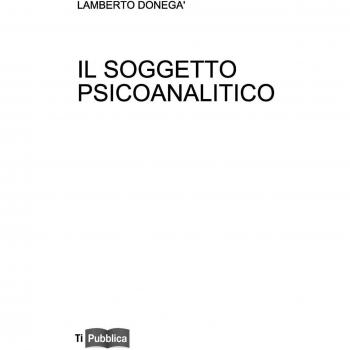Il soggetto psicoanalitico. Didattica del desiderio