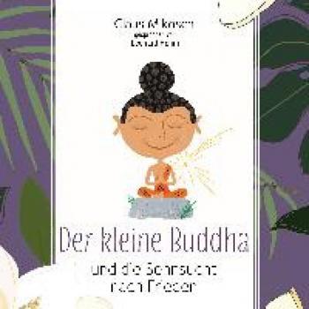 Der kleine Buddha und die Sehnsucht nach Frieden (Lebenshilfe)