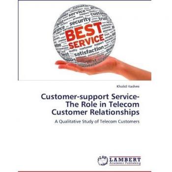 Customer-support Service-The Role in Telecom Customer Relationships: A Qualitative Study of Telecom Customers