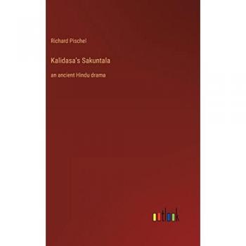 Kalidasa's Sakuntala: an ancient Hindu drama