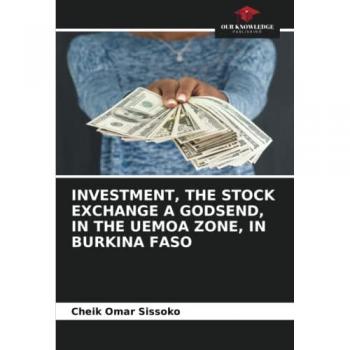 Sissoko, Cheik Omar: INVESTMENT, THE STOCK EXCHANGE A GODSEND, IN THE UEMOA ZONE, IN BURKINA FASO