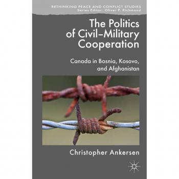 The Politics of Civil-Military Cooperation