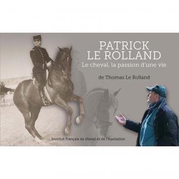 Patrick Le Rolland: Le cheval, la passion d'une vie