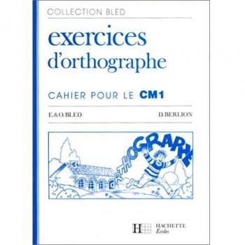 Exercices d'orthographe : cahier pour le CM1