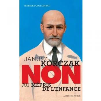 Janusz Korczak : Non au mépris de l'enfance