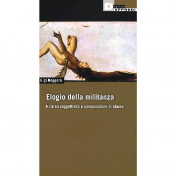 Elogio della militanza. Note su soggettivitÃ  e composizione di classe