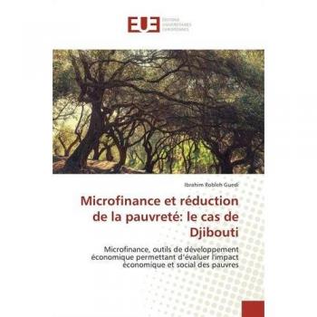 Microfinance et réduction de la pauvreté: le cas de Djibouti: Microfinance, outils de développement économique permettant d'évaluer l'impact économique et social des pauvres