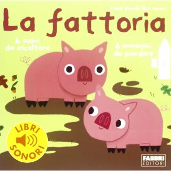 Marion Billet La Fattoria. I Miei Piccoli Libri Sonori