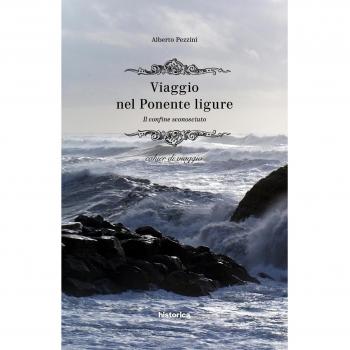 Viaggio nel Ponente ligure. Il confine sconosciuto. Cahier di viaggio