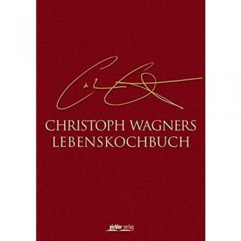 Renate Wagner-Wittula Christoph Wagners Lebenskochbuch