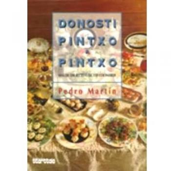 Donosti pintxo a pintxo. Más de 500 recetas de 150 cocineros (Tapa dura).