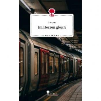 Im Herzen gleich. Life is a Story