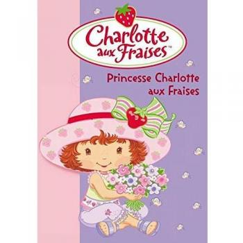 Charlotte aux Fraises, Tome 10 : Princesse Charlotte aux Fraises