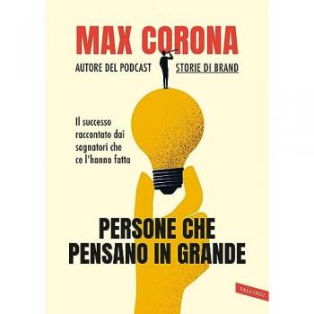 Persone che pensano in grande. Il successo raccontato dai sognatori che ce l'hanno fatta