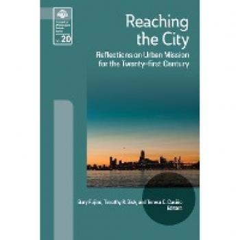 Reaching the City: Reflections on Urban Mission for the Twenty-first Century (Evangelical Missiological Society)