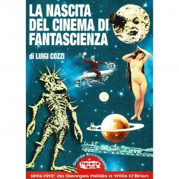 La nascita del cinema di fantascienza. 1894-1919: da Georges Méliès a Willis O'Brien