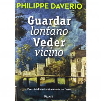 PHILIPPE DAVERIO Guardar lontano Veder vicino Esercizi di curiosità RIZZOLI