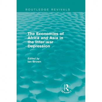 The Economies of Africa and Asia in the Inter-war Depression (Routledge Revivals)
