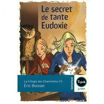 La trilogie des Charmettes, Tome 1 : Le secret de tante Eudoxie