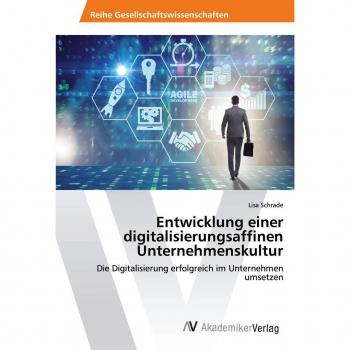 Schrade, Lisa: Entwicklung einer digitalisierungsaffinen Unternehmenskultur