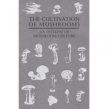 The Cultivation of Mushrooms