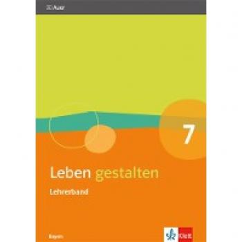 Leben gestalten 7. Ausgabe Bayern