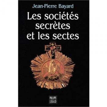 Les sociétés secrètes et les sectes (Philippe Lebaud)