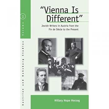 Vienna Is Different: Jewish Writers in Austria from the Fin-de-Siècle to the Present (Austrian and Habsburg Studies, Band 12)