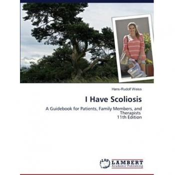 I Have Scoliosis: A Guidebook for Patients, Family Members, and Therapists 11th Edition