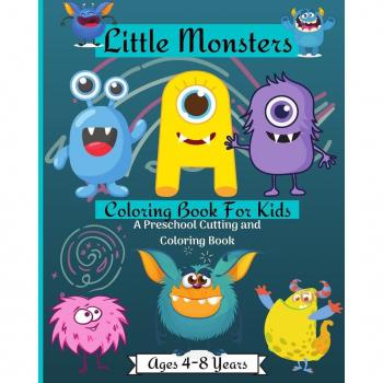Little Monsters Coloring Book For Kids A Preschool Cutting and Coloring Book Ages 2-4 Years