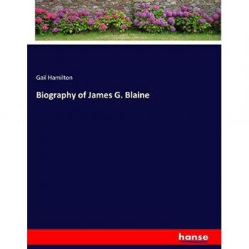 Biography of James G. Blaine