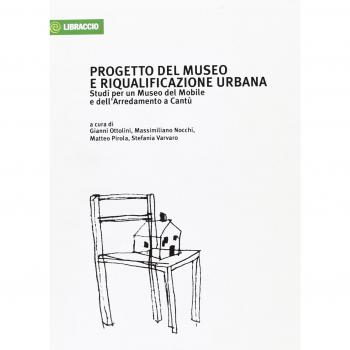 Progetto del museo e riqualificazione urbana. Studi per un museo del mobile e dell'arredamento a Cantù