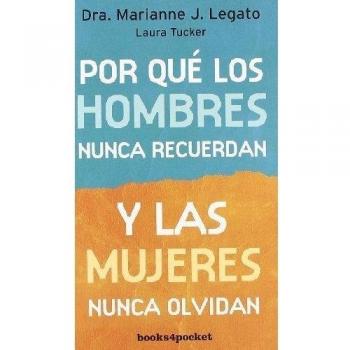 Por Qué Los Hombres Nunca Recuerdan Y Las Mujeres Nunca Olvidan