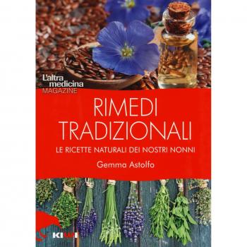 Rimedi tradizionali. Le ricette naturali dei nostri nonni