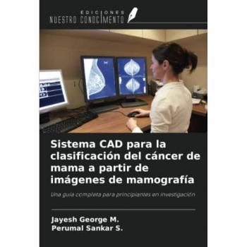 George M., Jayesh: Sistema CAD para la clasificación del cáncer de mama a partir de imágenes de mamografía