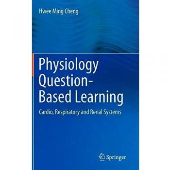 Physiology Question-Based Learning: Cardio, Respiratory and Renal Systems