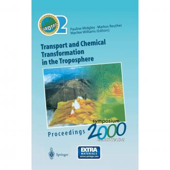 Transport and Chemical Transformation in the Troposphere: Proceedings of EUROTRAC Symposium 2000 Garmisch-Partenkirchen, Germany 27-31 March 2000 ... Germany, 27-31 March 2000