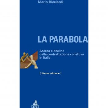 Parabola ascesa e declino della contrattazione collettiva in italia