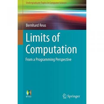 Limits of Computation: From a Programming Perspective: 0