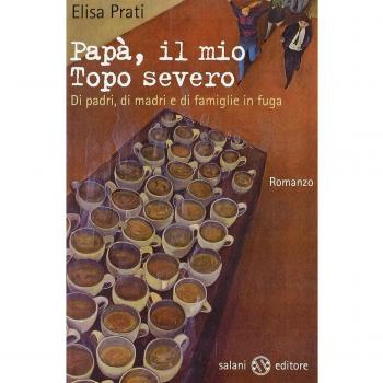 Papà, il mio topo severo. Di padri, di madri e di famiglie in fuga