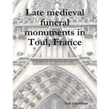 Late Medieval Funeral Monuments in Toul, France