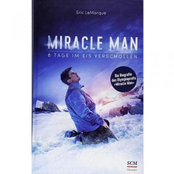 Eric LeMarque Miracle Man: 8 Tage Im Eis Verschollen