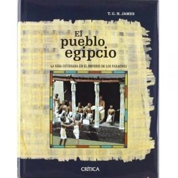 El pueblo egipcio: La vida cotidiana en el imperio de los faraones (Tapa dura).
