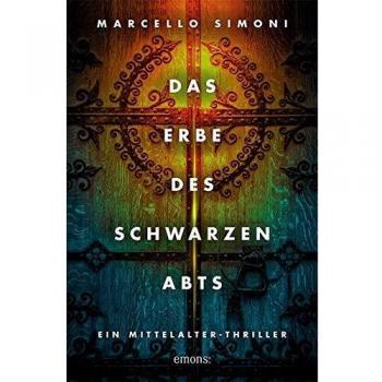 Marcello Simoni Das Erbe Des Schwarzen Abts: Ein Mittelalter-Thriller (Ein Krimi Aus Dem Mittelalter)
