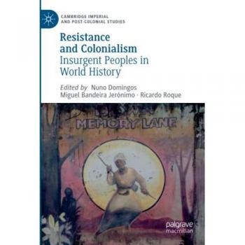 Resistance and Colonialism: Insurgent Peoples in World History