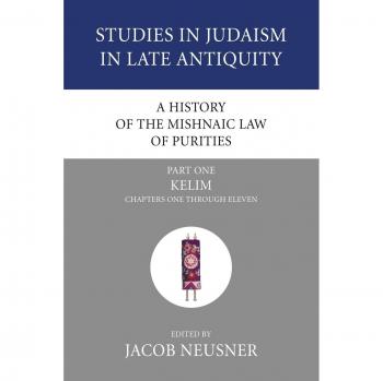 A History of the Mishnaic Law of Purities, Part 1: Kelim: Chapters One Through Eleven