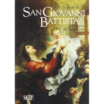 Le storie di san Giovanni Battista dell'oratorio del santo Cristo