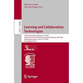 Learning and Collaboration Technologies: 12th International Conference, LCT 2025, Held as Part of the 27th HCI International Conference, HCII 2025, ... Notes in Computer Science, 15808, Band 15808)