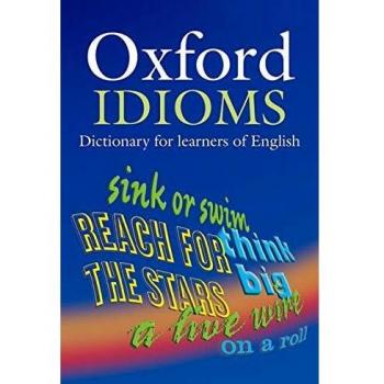 Oxford idioms. Dictionary for learners of english